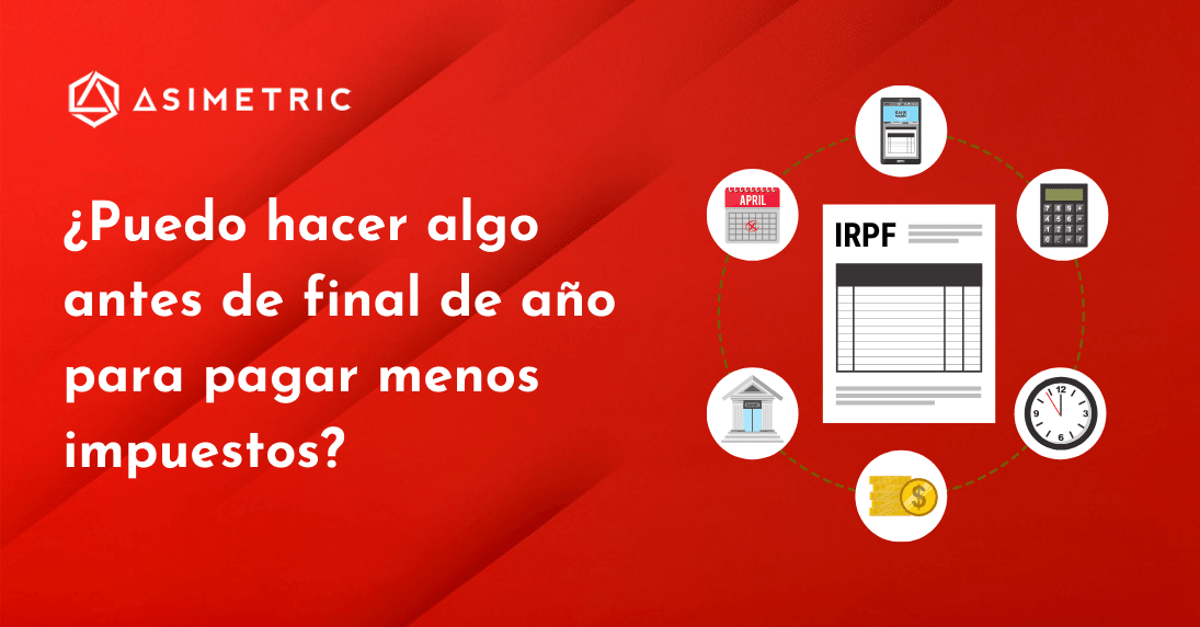 ¿Cómo ahorrar en impuestos antes del cierre del año?