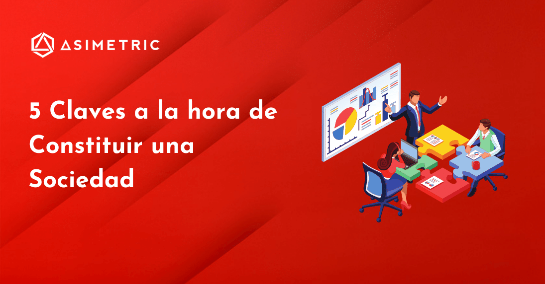 5 Claves a la hora de constituir una sociedad 5 Claves a la hora de constituir una sociedad