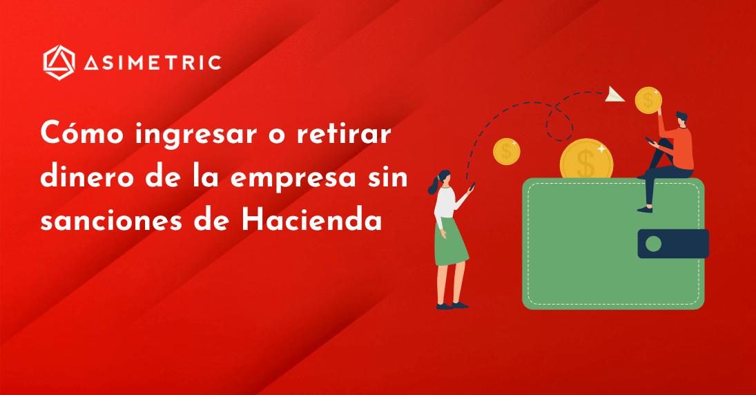 ¿Puedo poner o sacar dinero en mi empresa sin que Hacienda me sancione?