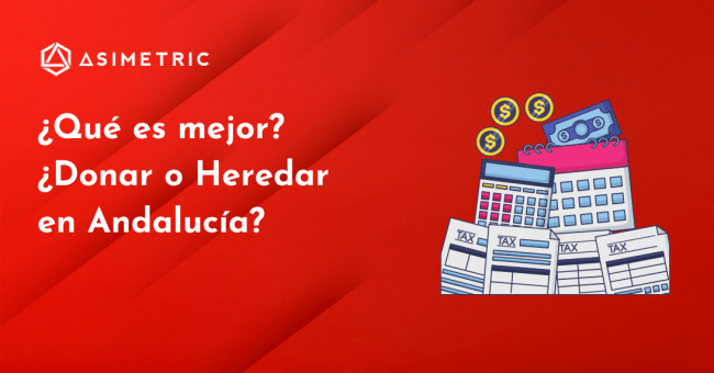 que-es-mejor-donar-o-heredar-en-andalucia-1
