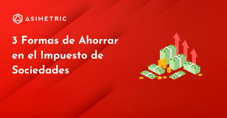 3 Formas de Ahorrar en el impuesto de sociedades - Artículo de blog